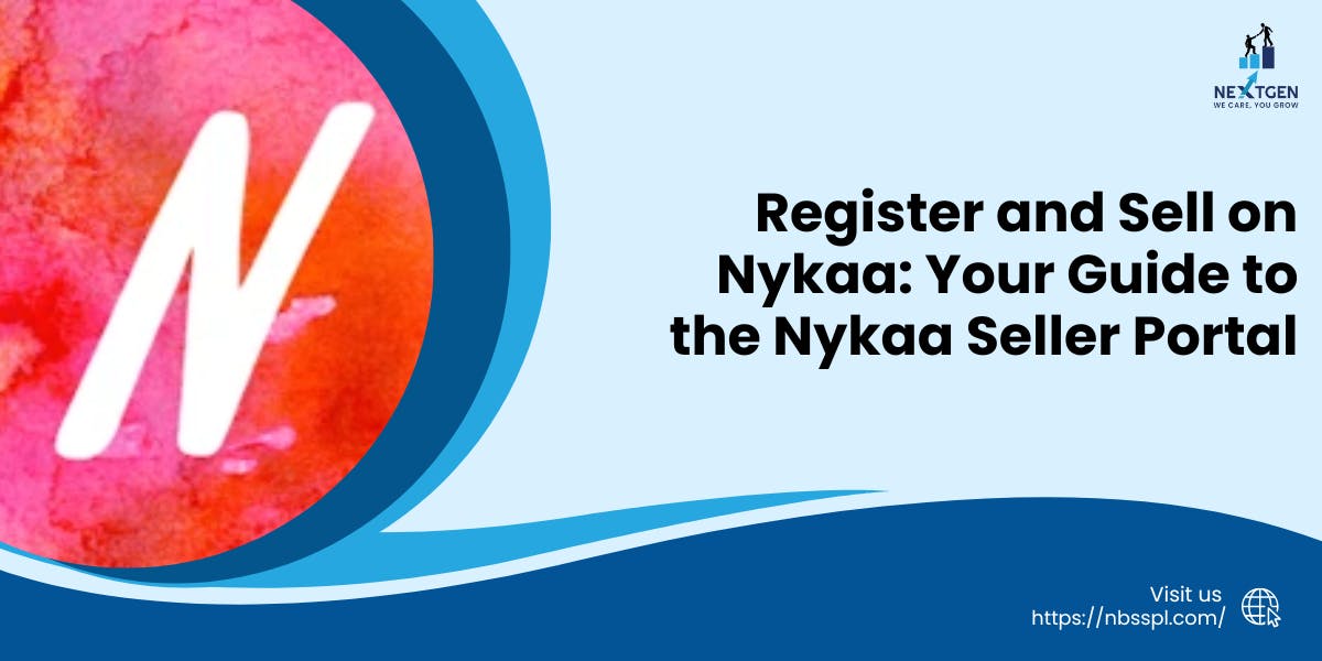 Register and Sell on Nykaa: Your Guide to the Nykaa Seller Portal: Blog Poster