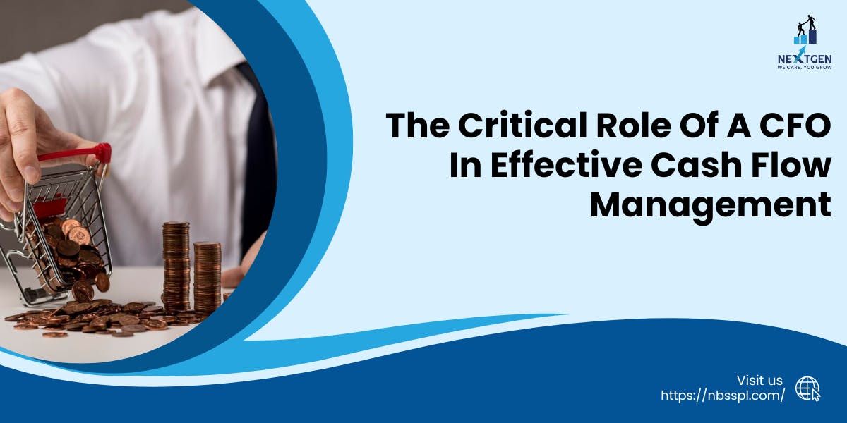 The Critical Role of a CFO in Effective Cash Flow Management