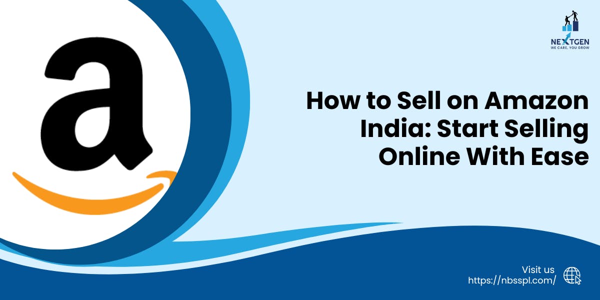 How to Sell on Amazon India Start Selling Online With Ease