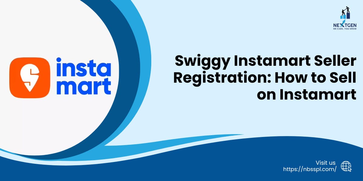 Swiggy Instamart Seller Registration: How to Sell on Instamart