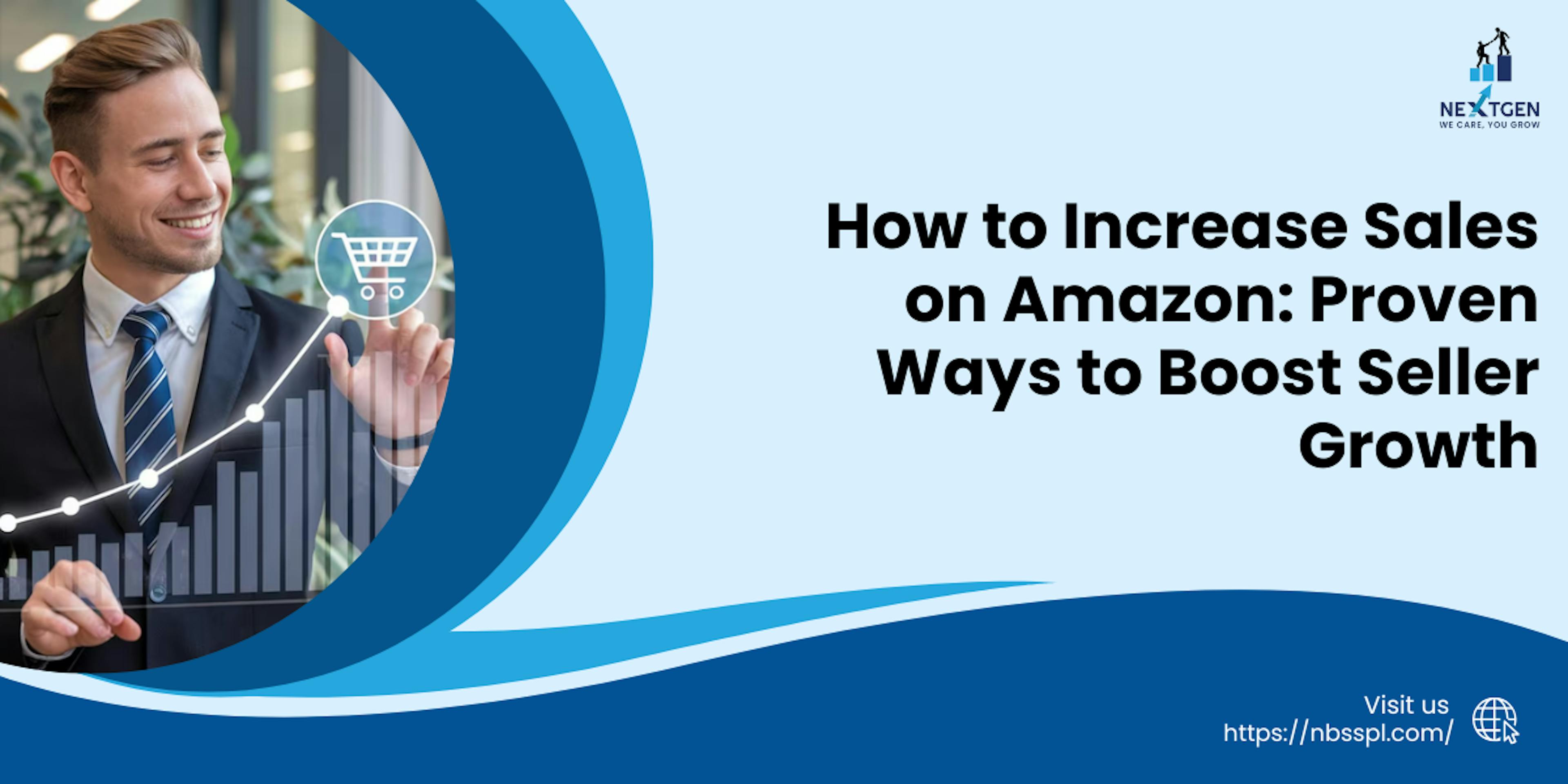 How to Increase Sales on Amazon Proven Ways to Boost Seller Growth
