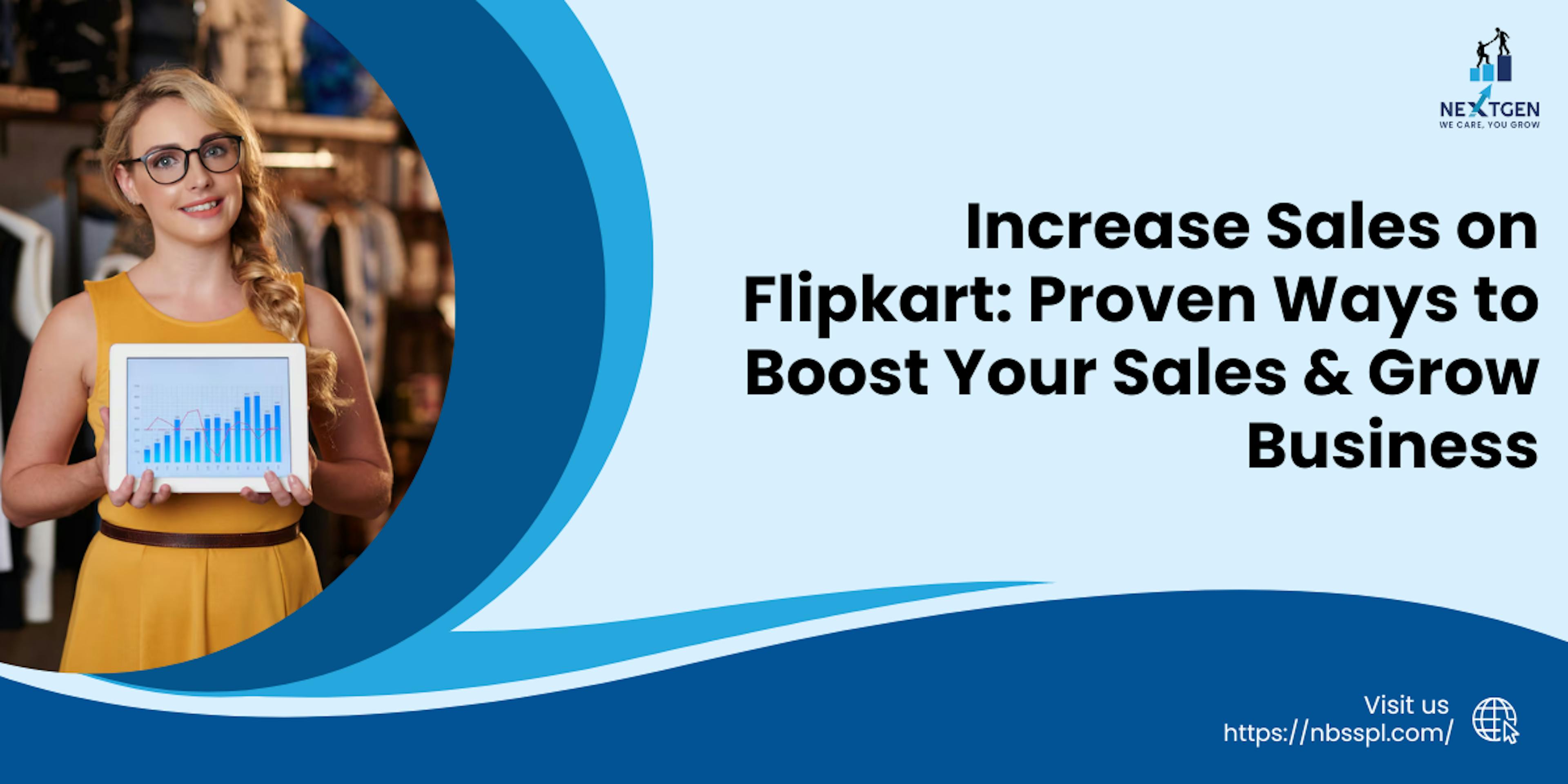 Increase Sales on Flipkart Proven Ways to Boost Your Sales & Grow Business