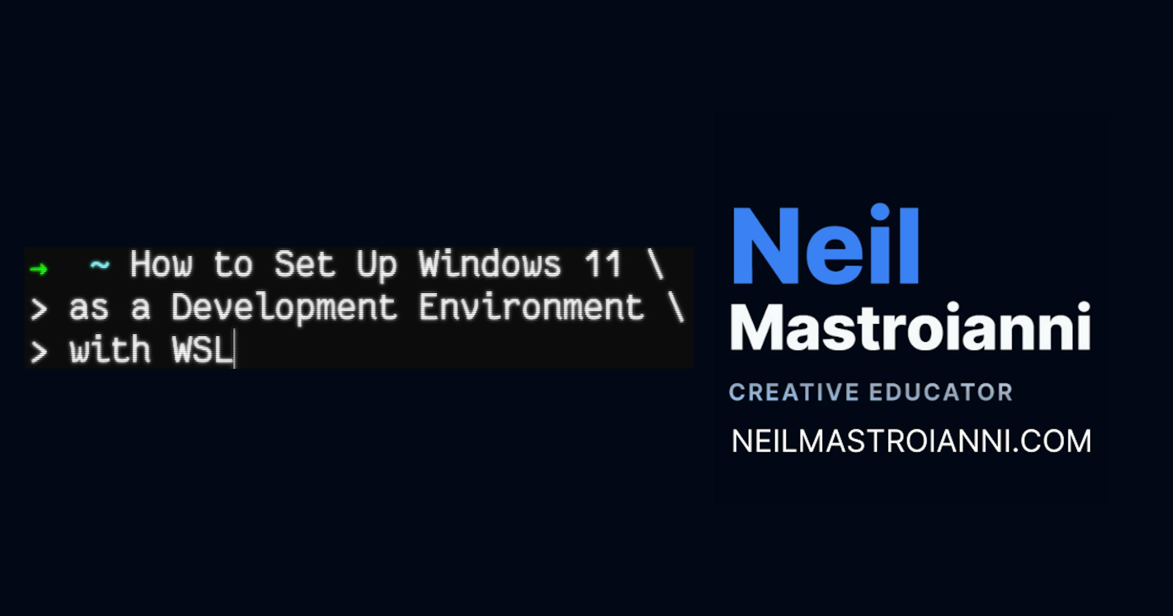 How to Set Up Windows 11 as a Development Environment with WSL • Neil ...