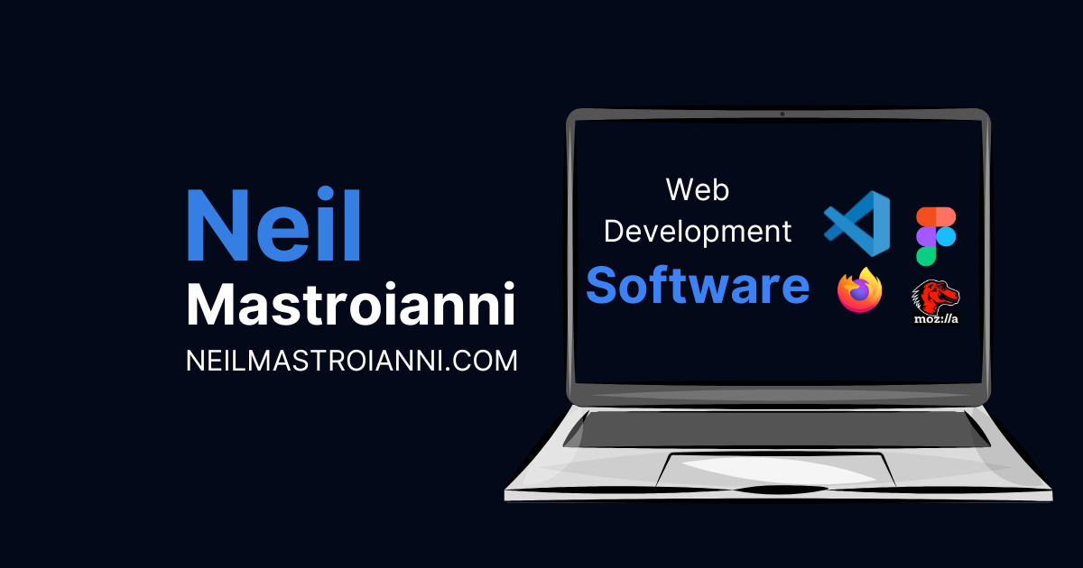 What Software Do You Need for Web Development? • Neil Mastroianni