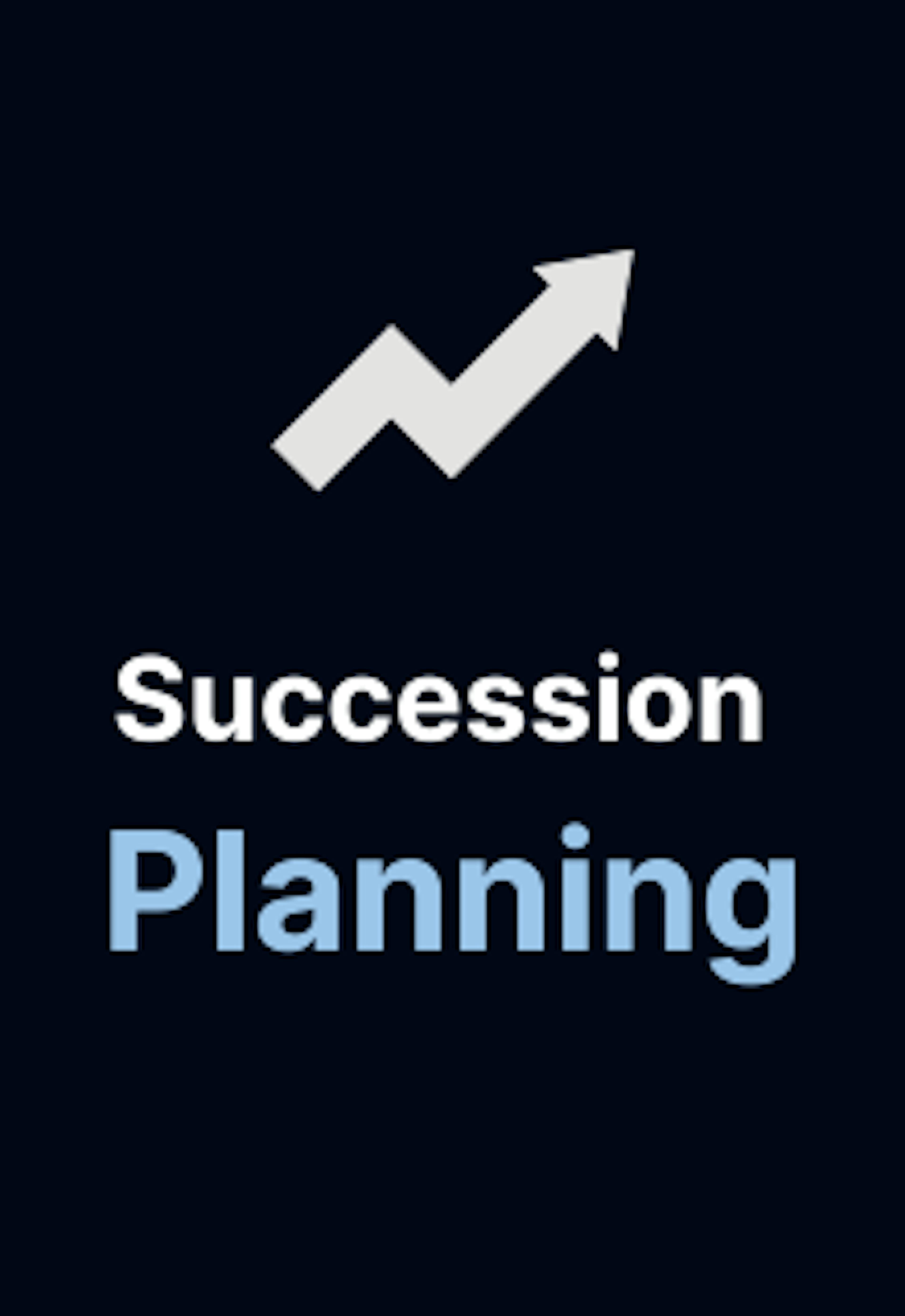 An arrow points up and to the right with text that says "Succession Planning"