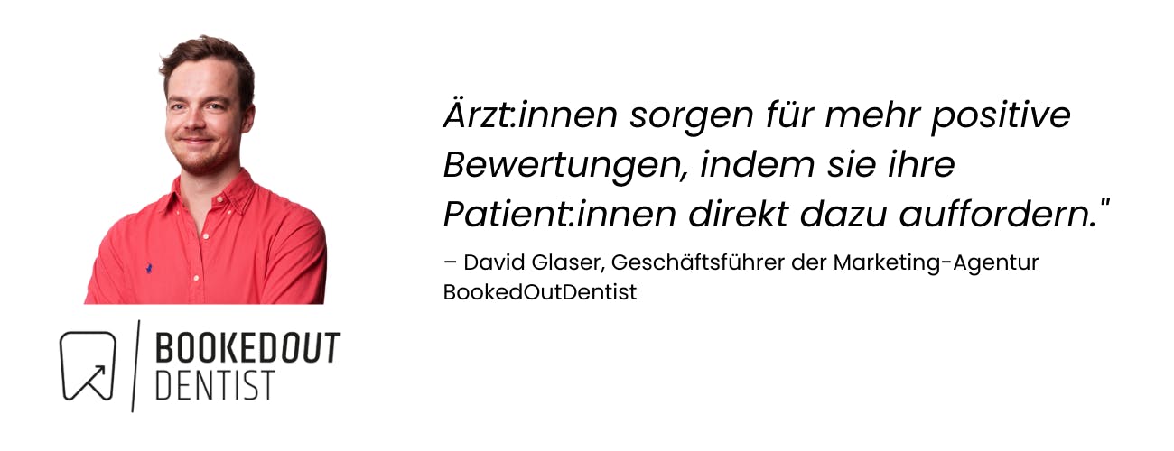 David Glaser von BookedOutDentist rät Ärzt:innen dazu, dass sie Patient:innen direkt zu Bewertungen auffordern sollten.