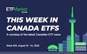 Cboe Canada ETF Industry News - Week 33 - 2026