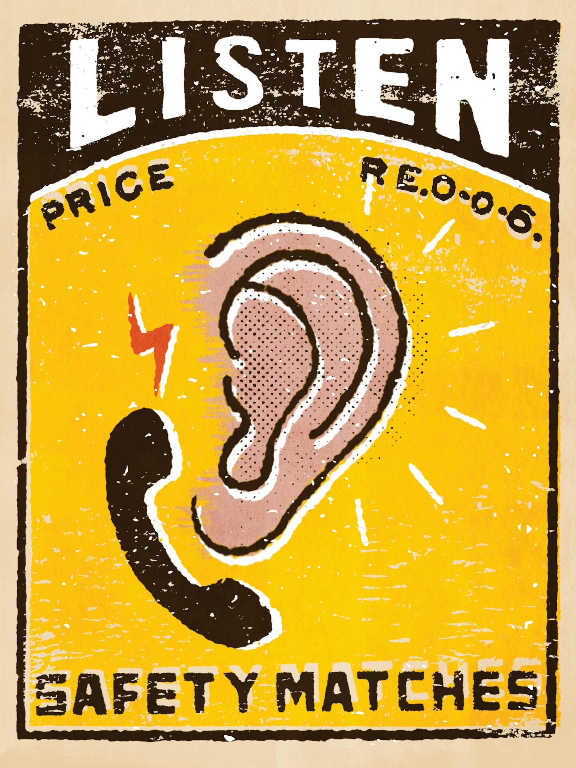 An ear with a phone and a lightning bolt. This image reads: ‘listen safety matches.’ The ear is pink, the phone black, the bolt orange, the background yellow, and the text white and black.