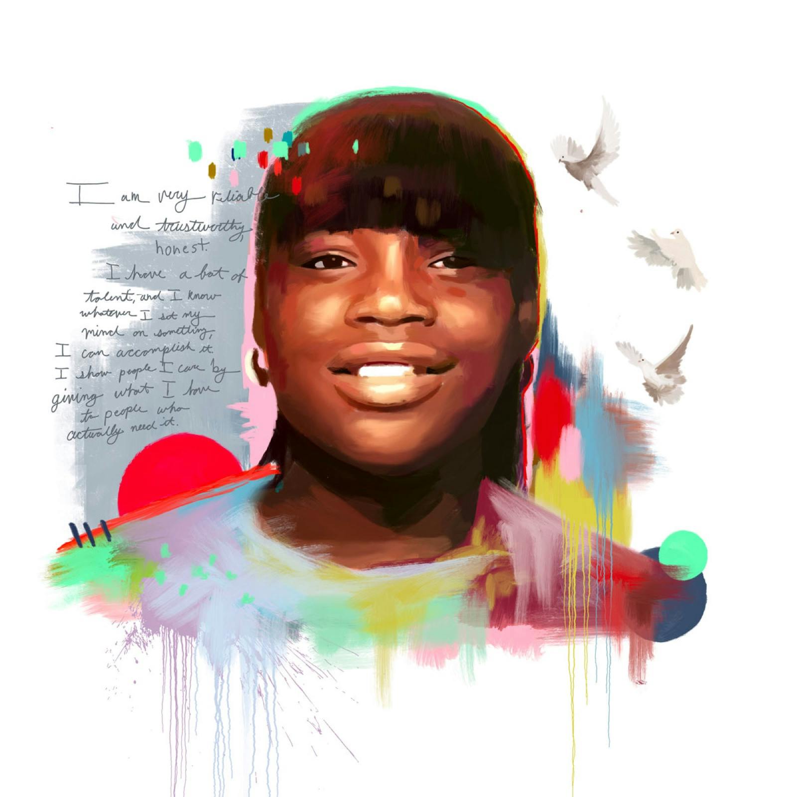 A colorful painted portrait of Latasha Harlins as a young teenager, smiling. Three doves fly on her left. On her right is featured an excerpt of a poem she wrote in February 1991. It reads: “I am very reliable and trustworthy, honest. I have a lot of talent, and I know whatever I set my mind on something, I can accomplish it. I show people I care by giving what I have to people who actually need it.” 