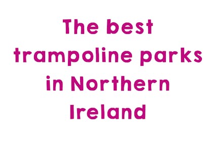 Graphic that says: the best trampoline parks in Northern Ireland