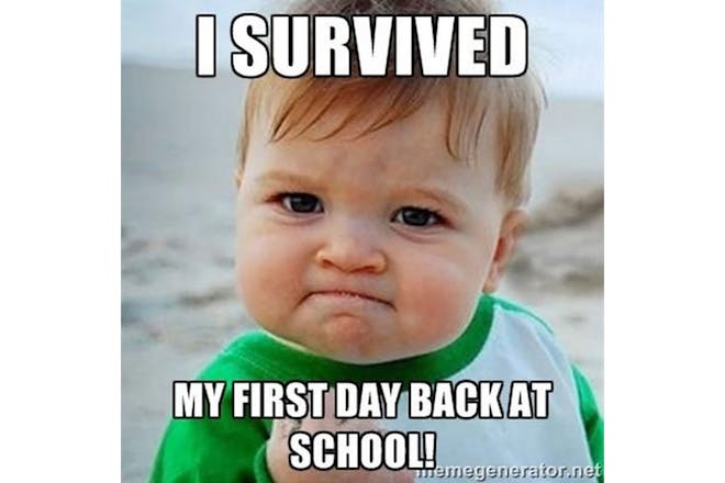 Meme saying 'I survived my first day back at school'