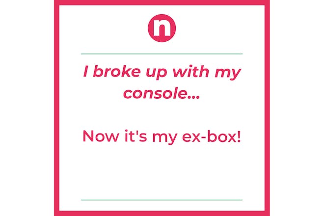 Joke that says: I broke up with my console … Now it's my ex-box!