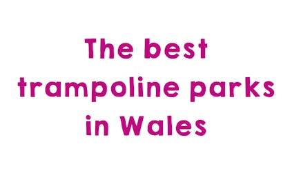 Graphic that says: The bets trampoline parks in Wales