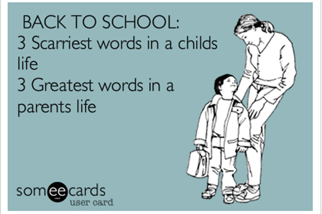 meme saying 'Back to school: 3 scariest words in a child's life, 3 greatest words in a parent's life'