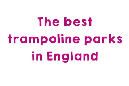 Graphic that says: The best trampoline parks in England