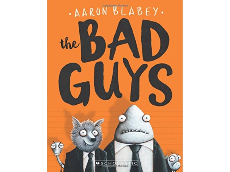 The Bad Guys: Episode 1 by Aaron Blabey.