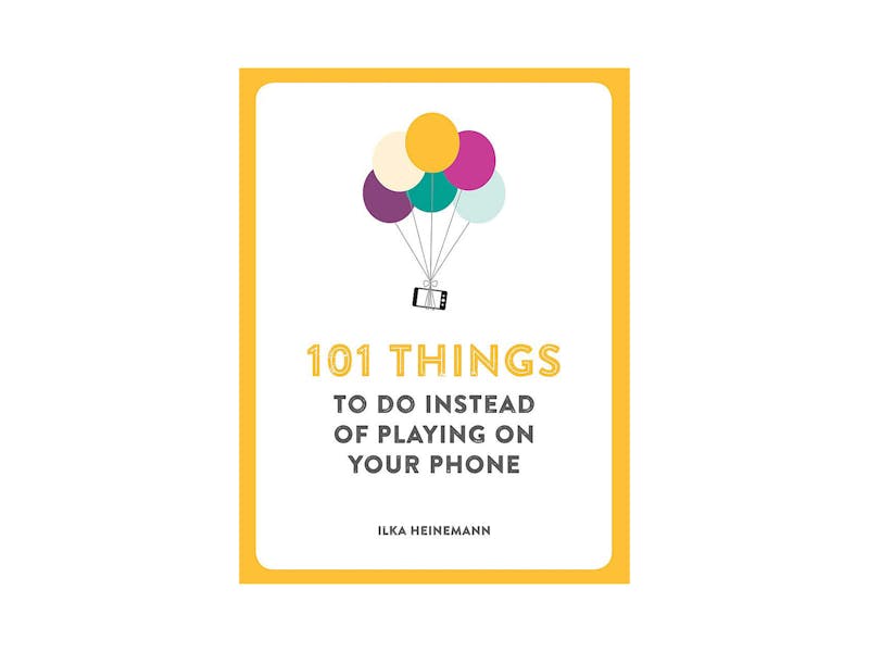 101 Things to Do Instead of Playing on Your Phone book