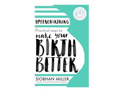 7. Hypnobirthing: Practical Ways to Make Your Birth Better