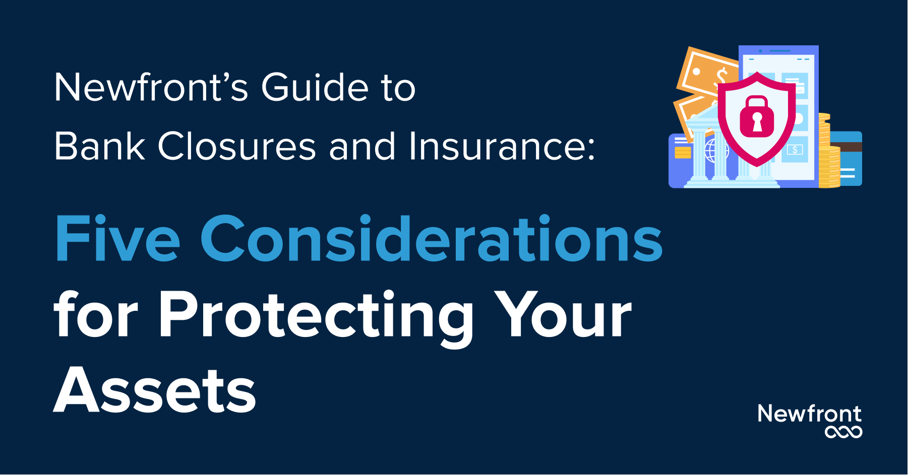 Newfront’s Guide to Bank Closures and Insurance: Five Considerations for Protecting Your Assets