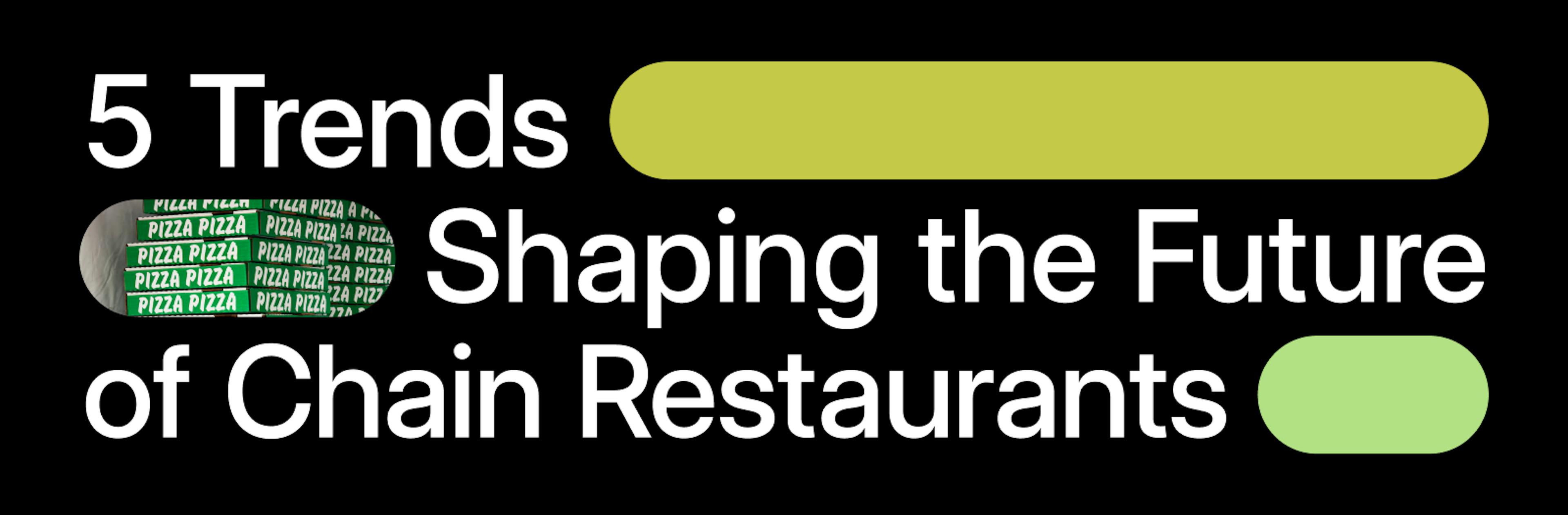 Black and green graphic that says "5 Trends Shaping the Future of Chain Restaurants"