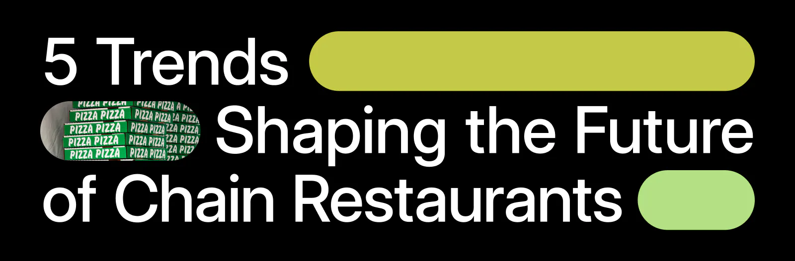 Black and green graphic that says "5 Trends Shaping the Future of Chain Restaurants"