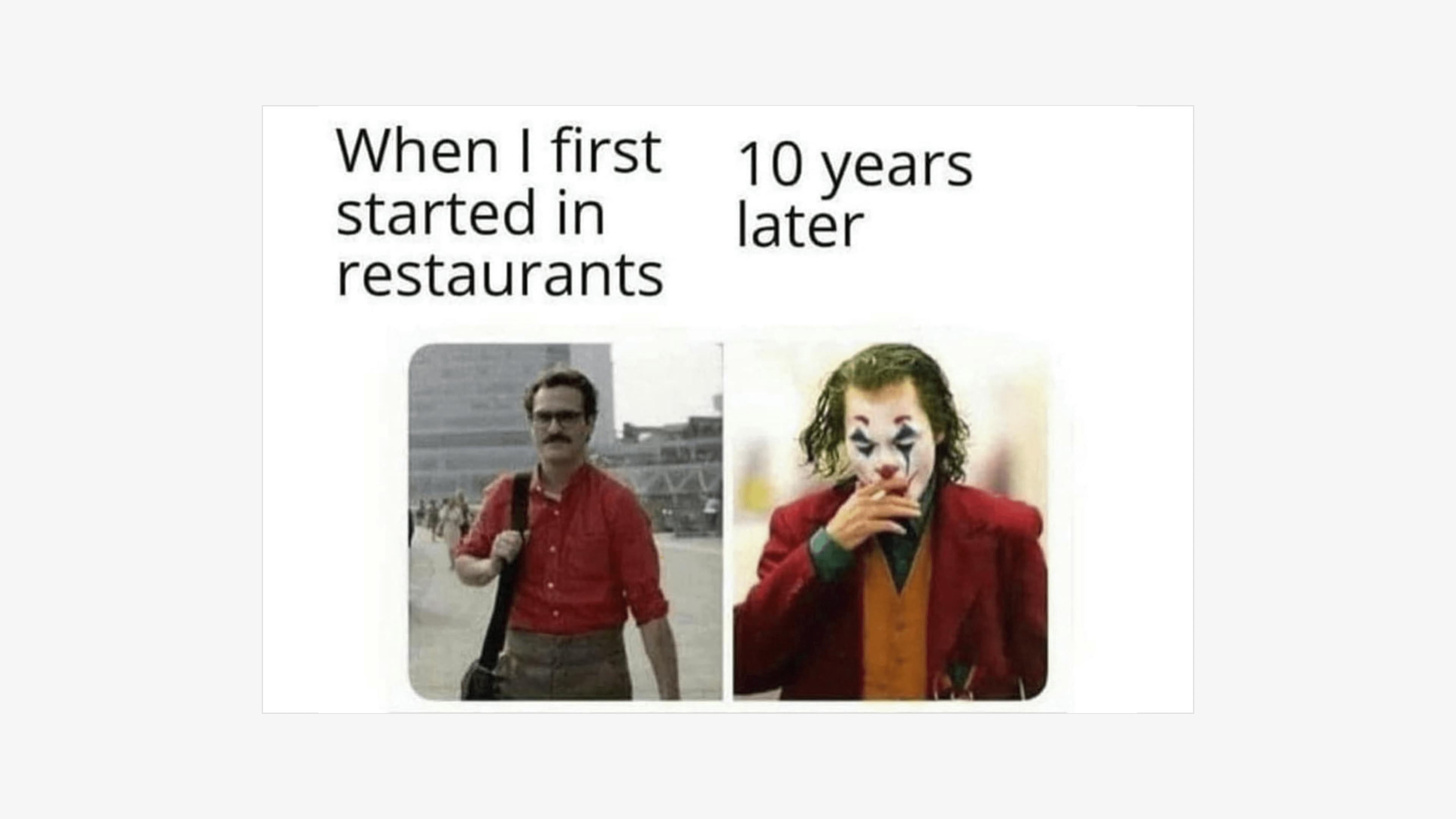 Funny and relatable Joker meme about first starting in restaurants vs. 10 years later.