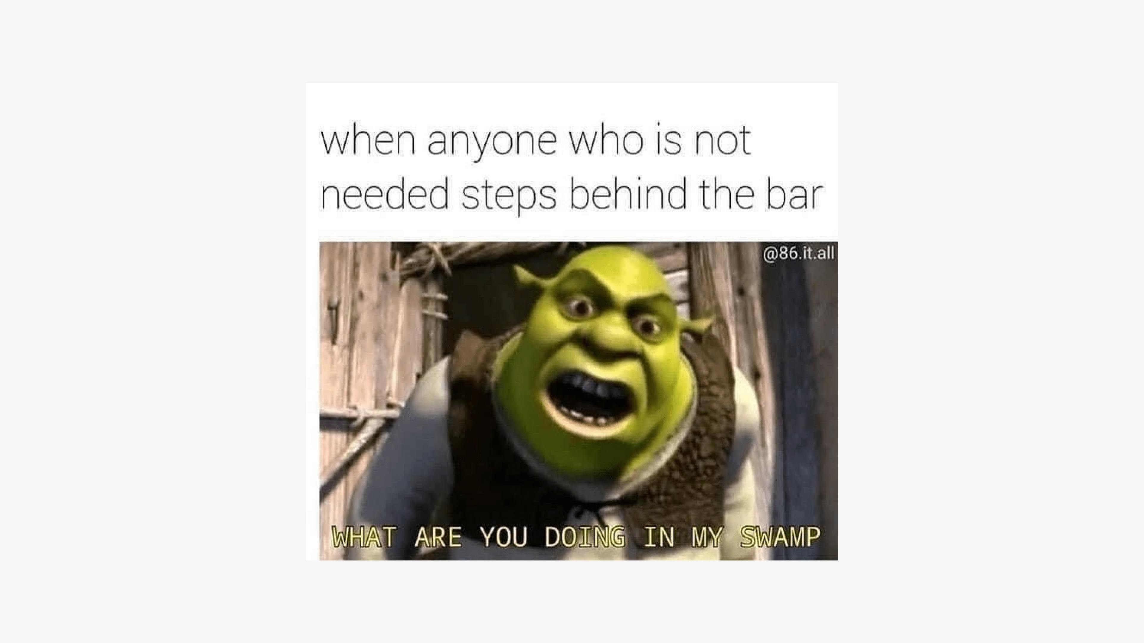 Shrek meme from quarantined bartender.