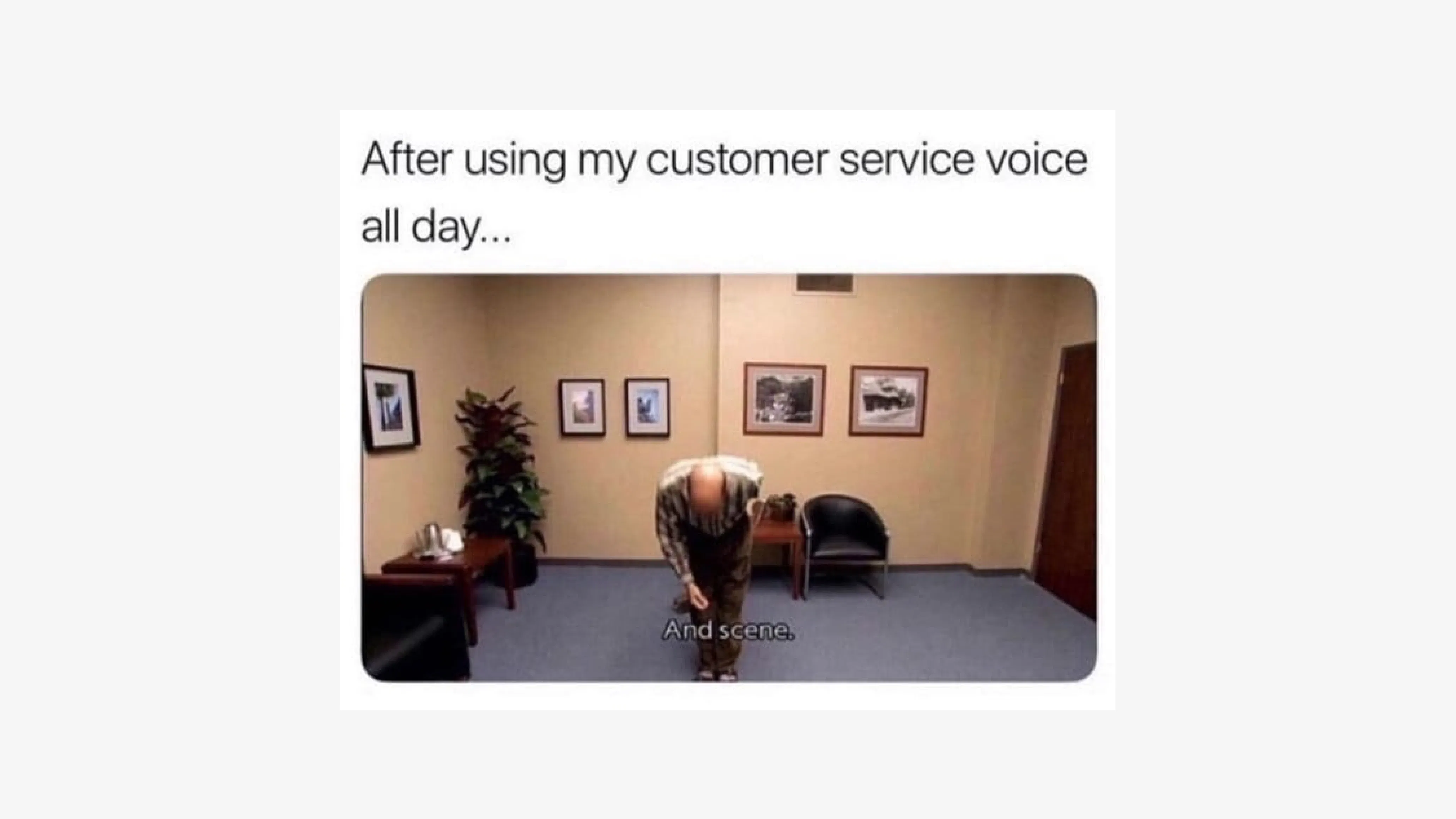 Using customer service voice meme for restaurant workers. 