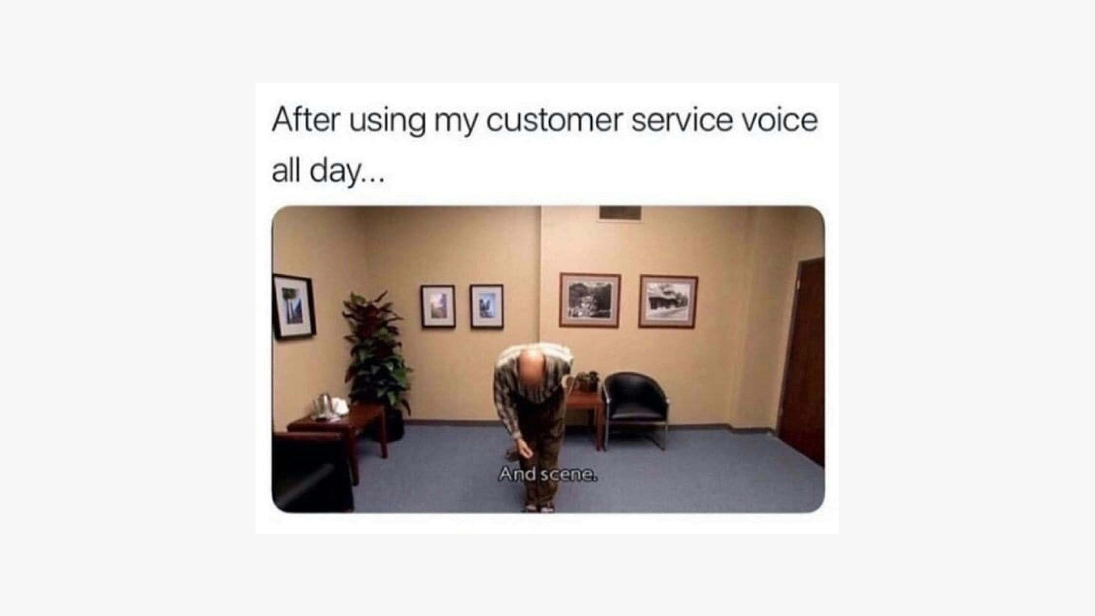 Using customer service voice meme for restaurant workers.