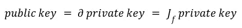 Formula 1: Public key is the derivative of the private key. For the elliptic curve encryption algorithm the derivative is a Jacobian multiplication.
