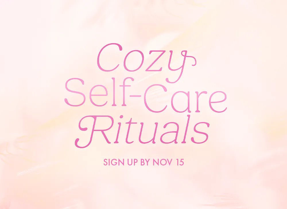 Sign up by November 15th for eight Japanese & Korean products in your Cozy Self-Care Rituals box.