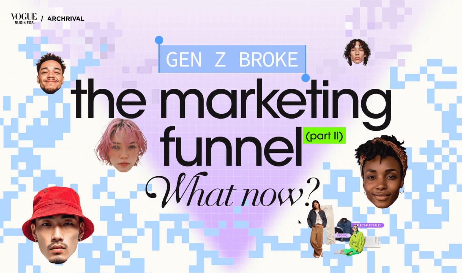 Interactive editorial design for Vogue Business Gen Z Report showing headline 'Gen Z broke the marketing funnel part II what now?' with pixelated gradient background, diverse Gen Z portraits, and nature vs digital aesthetic by Noomo Agency