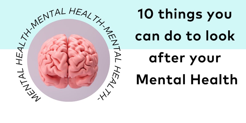 10 things you can do to look after your Mental Health