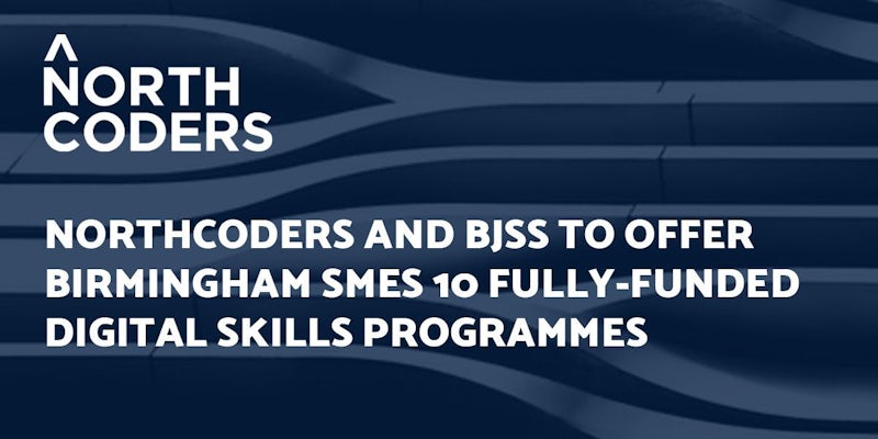 Northcoders and BJSS to offer Birmingham SMEs 10 fully-funded digital skills programmes