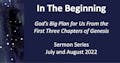 In the Beginning - Sermon Series about the book of Genesis