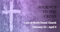 Journey To The Cross - Lent 2023