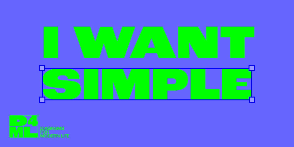 A simple blog banner image with the text 'I WANT SIMPLE' overlaid on a light blue background in green. The 'D4ML' tag is attached standing for Diagrams For Modern Life. For the blog Overstuffing Content & Sea Squirts?
