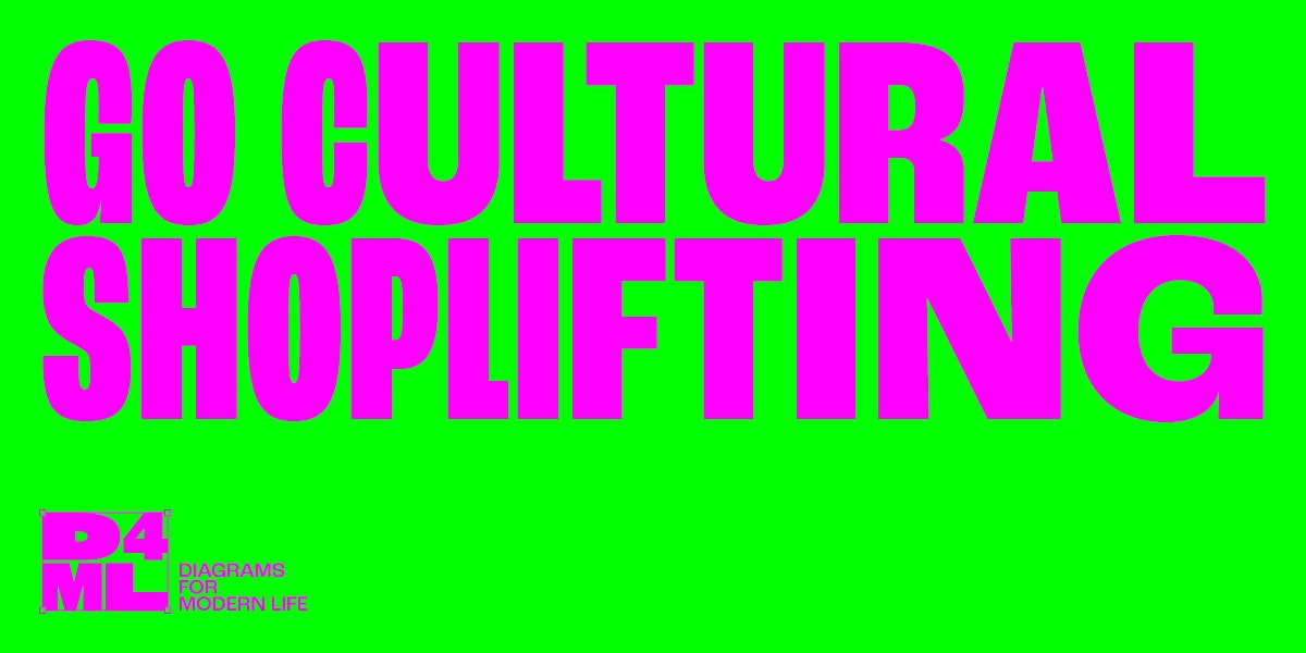 A neon green background with the phrase 'Go Cultural Shoplifting' in bright pink written across it. With the 'D4ML' tag for Diagrams For Modern Life. For the blog Cultural Shoplifting & Creative Block
