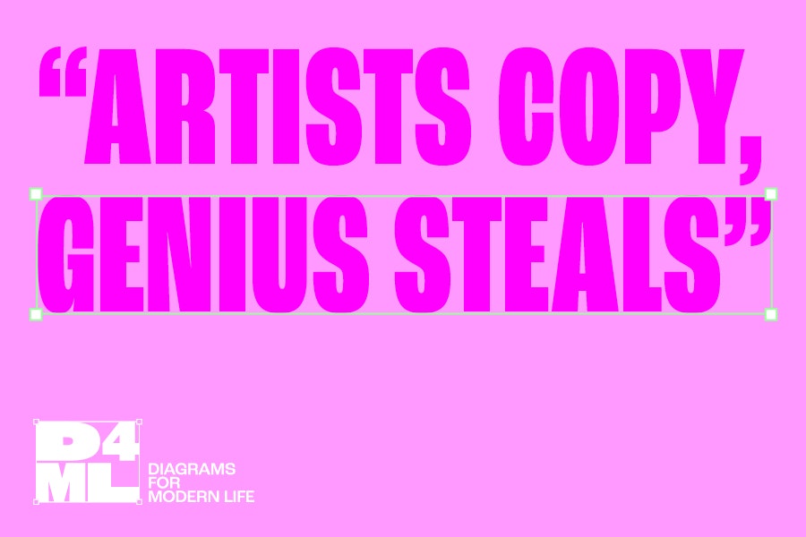A light pink background with the quote 'Artists copy, genius steals' written across it in a darker pink. With the 'D4ML' tag for Diagrams For Modern Life. For the blog Cultural Shoplifting & Creative Block