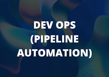 Dev Ops (pipeline automation)