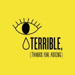 Logo of Terrible, Thanks for Asking