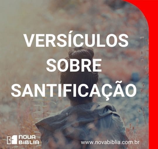 Versículos Sobre Santificação - Nova Bíblia Online