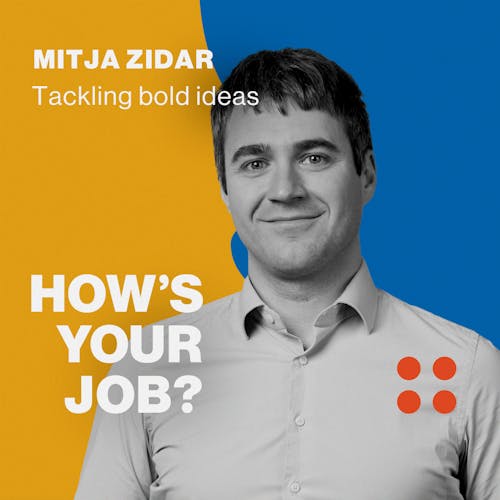 Mitja Zidar - Tackling bold ideas
