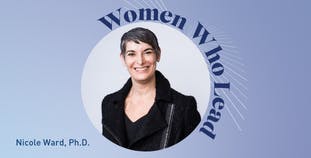 Headshot of Nicole Ward, PhD with graphic saying "Women Who Lead"