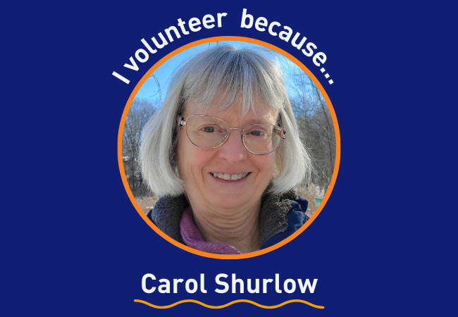I volunteer because . . . Carol Shurlow