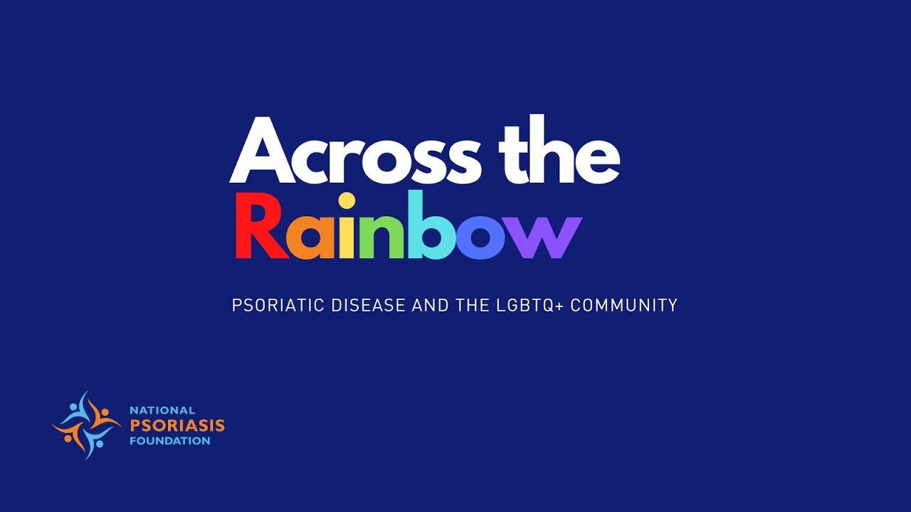 Across the Rainbow: Psoriatic Disease and the LGBTQ+ Community