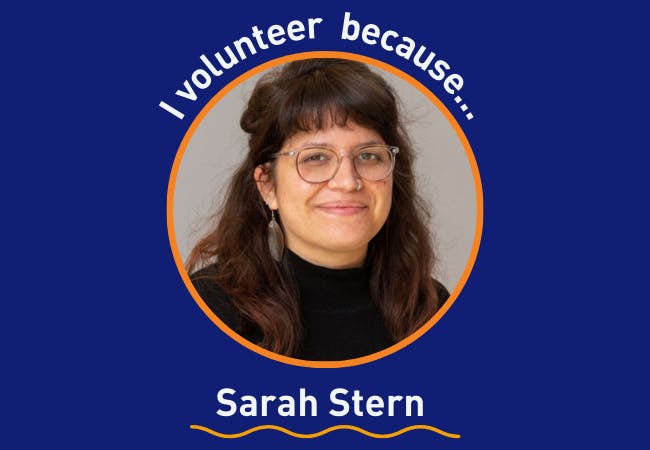 I volunteer because . . . Sarah Stern