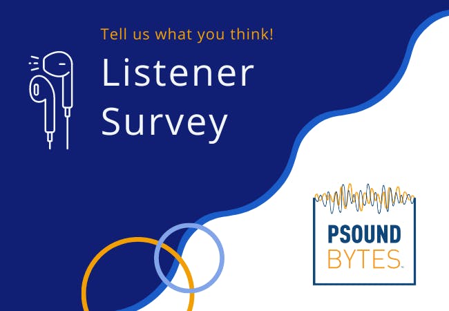 Tell us what you think! Listener Survey for the NPF's Psound Bytes podcast.