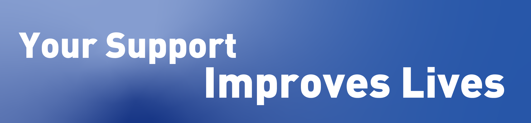 Your Support Improves Lives