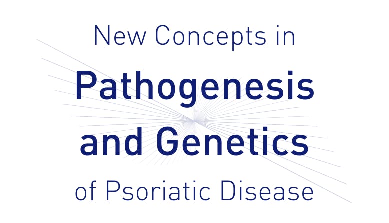 New Concepts in Pathogenesis and Genetics of Psoriatic Disease